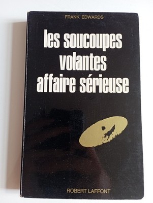 Die fliegenden Untertassen Ernsthafte Affäre Frank Edwards Robert Laffont UFO