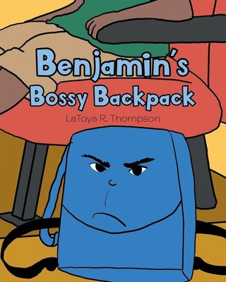 Benjamin's Bossy Backpack Latoya R. Thompson Taschenbuch Kartoniert / Broschiert