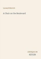 A Chair On The Boulevard Leonard Merrick