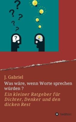 Was W?Re, Wenn Worte Sprechen W?Rden ?