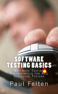 Software Testing Basics: Software Verification Fundamentals for All Dedicated Te