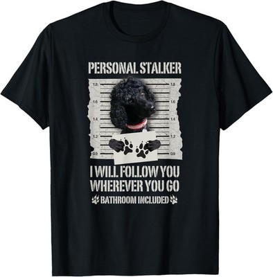 Personal Stalker Black Standard Poodle T-Shirt