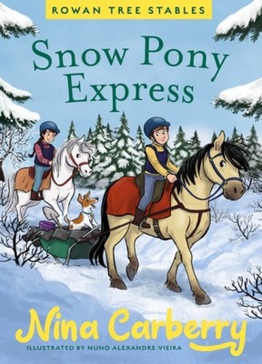 Rowan Tree Stables 3 - Snow Pony Express by Nina Carberry (Hardback Book)