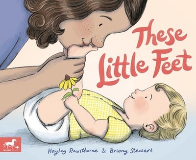 These Little Feet by Briony Stewart Hardcover Book