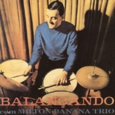 洋楽 MILTON BANANA TRIO / Balancando Milton Banana/Balancando Com Milton Banana Trio UICY79645