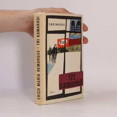 Tři kamarádi  |  Erich Maria Remarque