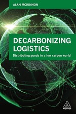 Decarbonizing Logistics: Distributing Goods in a Low Carbon World by Alan McKinn