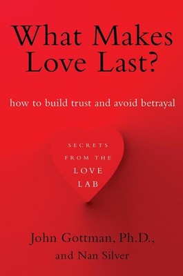 What Makes Love Last? | John Gottman, Nan Silver | englisch