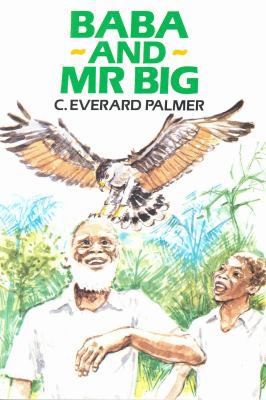 Baba and Mr Big by C. Everard Palmer