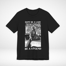 Stevie Nicks Shirt Dont Be A Lady Be A Legend Unisex Womens Tee Black