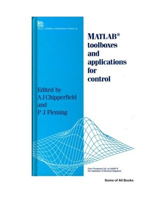 Matlab Toolboxes and Applications for Control (I E E CONTROL ENGINEERING SERIES)