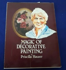 1983 MAGIC of DECORATIVE PAINTING by PRISCILLA HAUSER Paperback Book