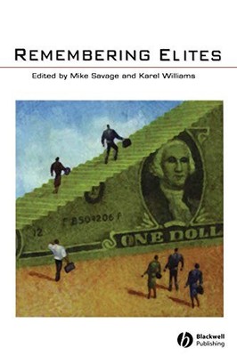Remembering Elites (The Sociological R..., Savage, Mike