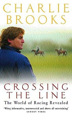 Crossing the Line: The World of Racing Revealed by Brooks, Charlie 0747260923