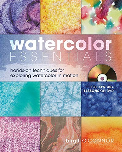 Watercolor Essentials: Techniques for Exploring, Painting and Ha