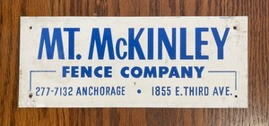 Vintage Mt. McKinley Fence Company Sign - Anchorage Alaska 4”x10” Used Alaskana