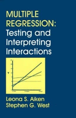 MULTIPLE REGRESSION: TESTEN UND INTERPRETIEREN VON INTERAKTIONEN Von Leona S. Aiken