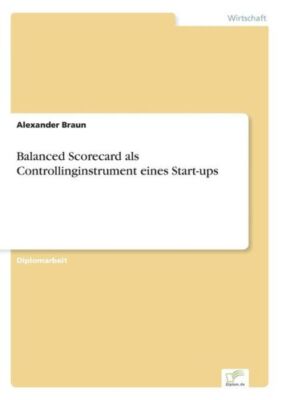 Balanced Scorecard Als Controllinginstrument Eines Start-Ups