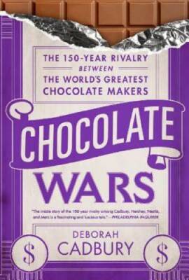 Chocolate Wars: The 150-Year Rivalry Between the World's Greatest Chocola - GOOD