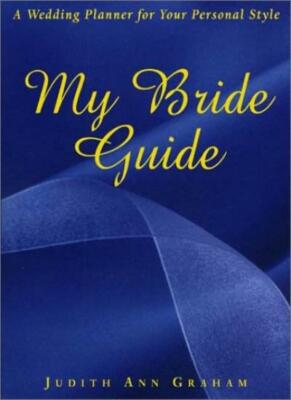MMY BRIDE GUIDE : A Wedding Planner for Your Personal Style by Graham New +