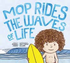 Mop Rides the Waves of Life: A Story of Mindfulness and Surfing - GOOD