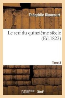 DINOCOURT-T - Le serf du quinzime sicle. Tome 3 - New paperback or s - X555z