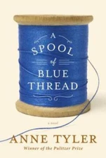 A Spool of Blue Thread: A novel - Hardcover By Tyler, Anne - VERY GOOD