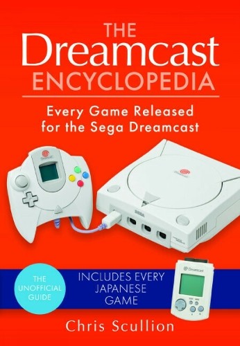 The Dreamcast Encyclopedia by Chris Scullion - 9781526772275