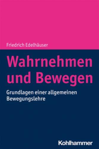 Thumbnail - Wahrnehmen Und Bewegen Grundlagen Einer Allgemeinen Bewegungslehre
