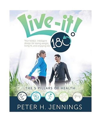 LIVE-IT! 180°: Your body's intelligent design for losing weight, living fit, an