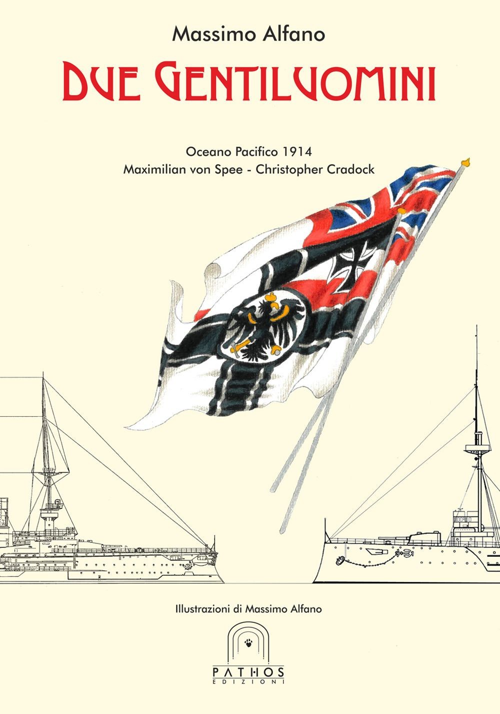 Libro - Massimo Alfano - Due Gentiluomini. Oceano Pacifico 1914 Maximilian Von S