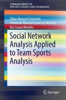 Social Network Analysis Applied to Team Sports Analysis, Paperback by Clement...