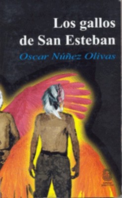 Los gallos de San Esteban by Oscar Núñez Olivas - Novel