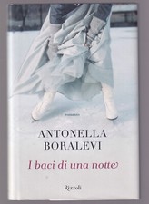 Libro i Baci di Una Notte Antonella Boralevi Rizzoli 2013 SC24 #