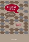 Debating India: Essays on Indian Political Discourse by Bhikhu Parekh (Hardback, 2015)