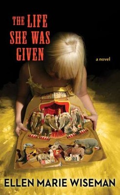 The Life She Was Given : A Novel Library Binding Ellen Marie Wise