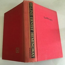 HEMINGWAY ~ BY-LINE Articles & Dispatches of Four Decades 1st "A 1967 hardcover