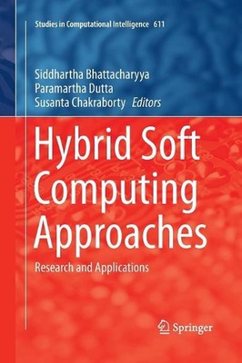 Hybrid Soft Computing Approaches: Research and Applications by Siddhartha Bhatta