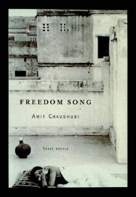 Freedom Song: Three Novels - Hardcover By Chaudhuri, Amit - VERY GOOD