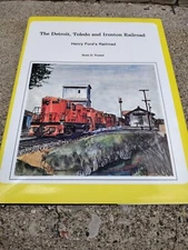 The Detroit Toledo + Ironton Henry Ford's Railroad Exc Cnd Signed Scott Trostel