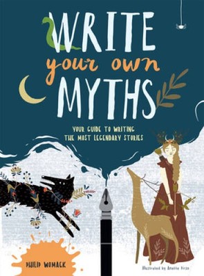 Write Your Own Myths: Your Guide to Writing the Most Legen - VERY GOOD