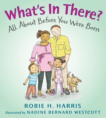 What's in There?: All About Before You Were Born by Robie H. Harris (English) Ha