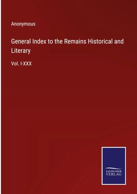 Anonymous | General Index to the Remains Historical and Literary | Buch (2022)