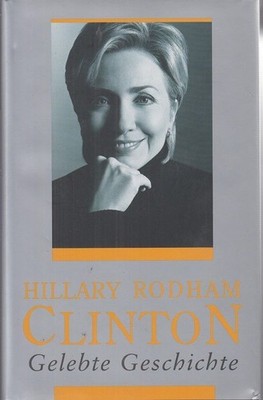 Gelebte Geschichte. Clinton, Hillary