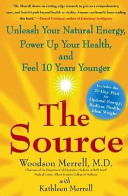 The Source: Unleash Your Natural Energy, Power Up Your Health, and F - VERY GOOD