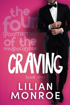 Craving: A Roomates-to-Lovers Romance (The Four Groomsmen of the Wedpocalyps...