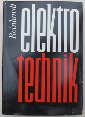 Reinhardt ''Die Elektrotechnik'' VEB Verlag Technik Berlin (Umfang 847 Seiten)