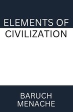 Elements of Civilization: Uncovering the Hidden Forces that Shape Society, Polit