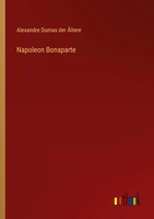 Alexandre Dumas Der ÄLtere | Napoleon Bonaparte | Taschenbuch | Deutsch (2022)