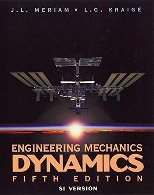 Engineering Mechanics: Dynamics,J. L. Meriam, L. G. Kraige, Will